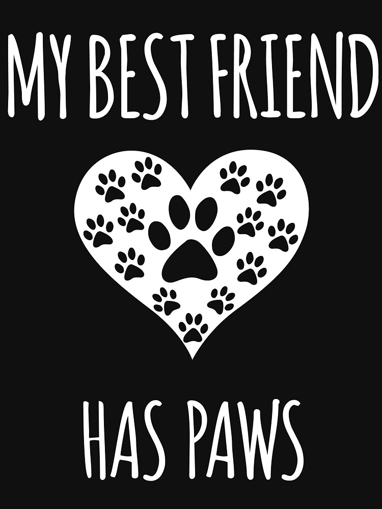 my best friend has paws shirt