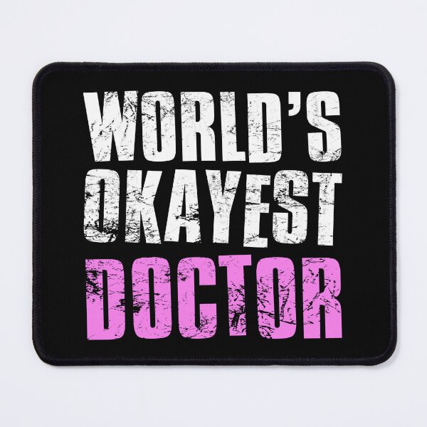 Item preview, Worlds Okayest Doctor designed and sold by FNStuff.