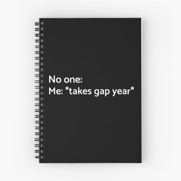 Item preview, No one: Me: Takes a Gap Year - University - College - Graduation - Graduatees designed and sold by GraduaTees.