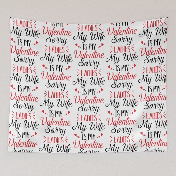 Item preview, Sorry Ladies My Wife is my Valentine designed and sold by slicksdesigns.