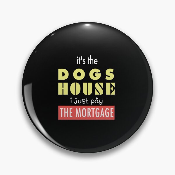 Item preview, it's the dogs house i just pay the mortgage, best gifts for National Puppy Day 2022 designed and sold by BEE-CREATIVO.