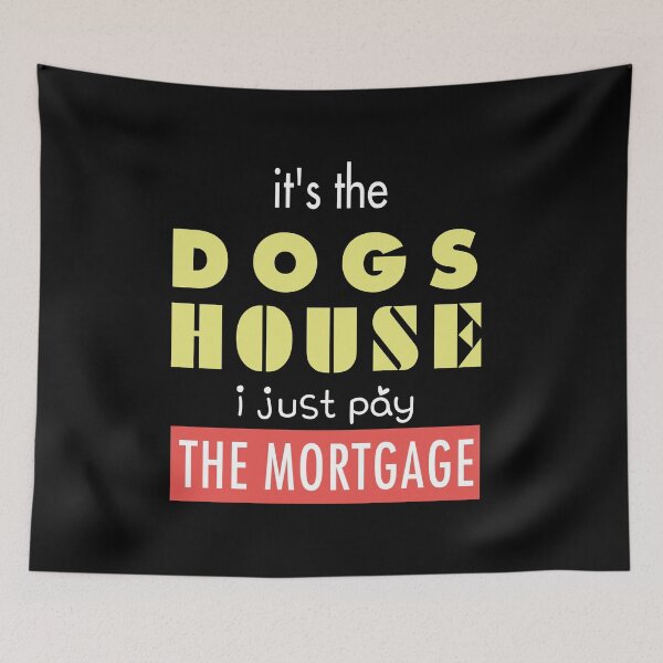 Item preview, it's the dogs house i just pay the mortgage, best gifts for National Puppy Day 2022 designed and sold by BEE-CREATIVO.