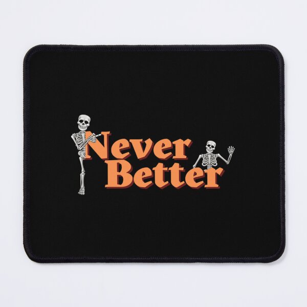 Item preview, Never better , funny skeleton Essential . designed and sold by eliasallawes.