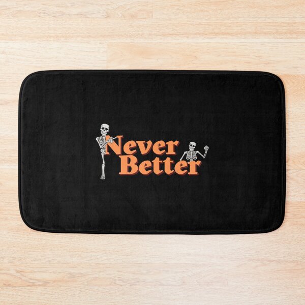 Item preview, Never better , funny skeleton Essential . designed and sold by eliasallawes.