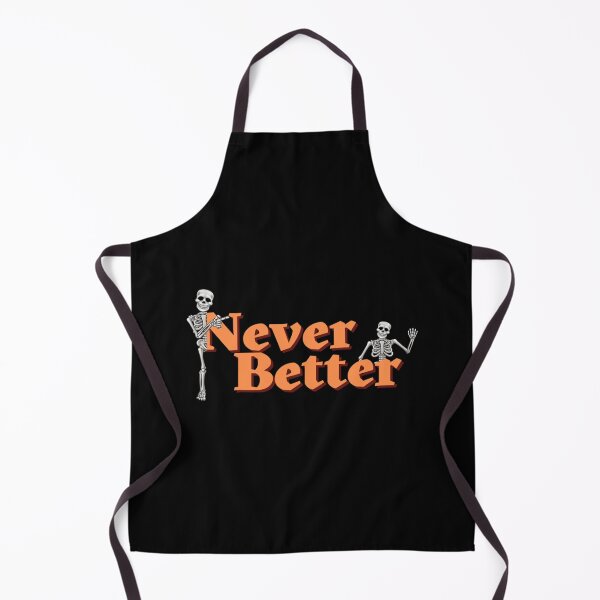 Item preview, Never better , funny skeleton Essential . designed and sold by eliasallawes.
