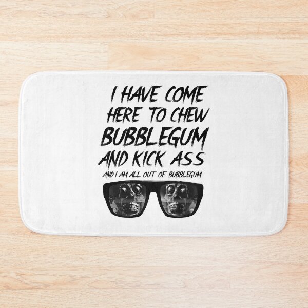 Item preview, My Favorite Here To Chew Bubblegum And Kick Ass designed and sold by JulianMelo6500.
