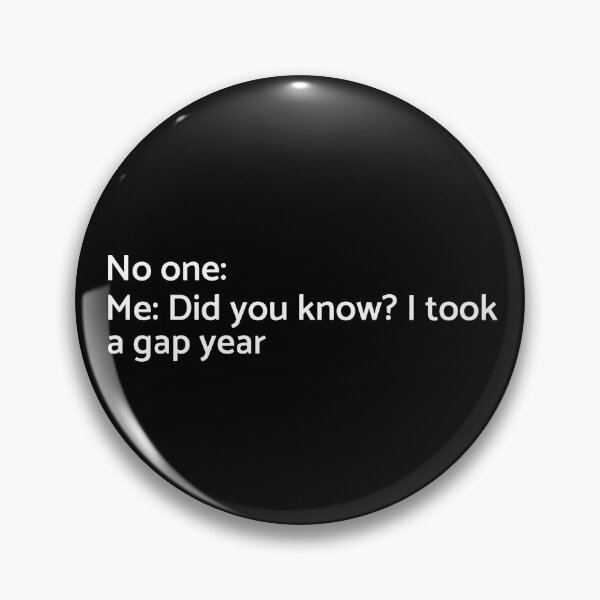 Item preview, No one: Me: Did You Know? I Took a Gap Year - University - College - Graduation - Graduatees designed and sold by GraduaTees.