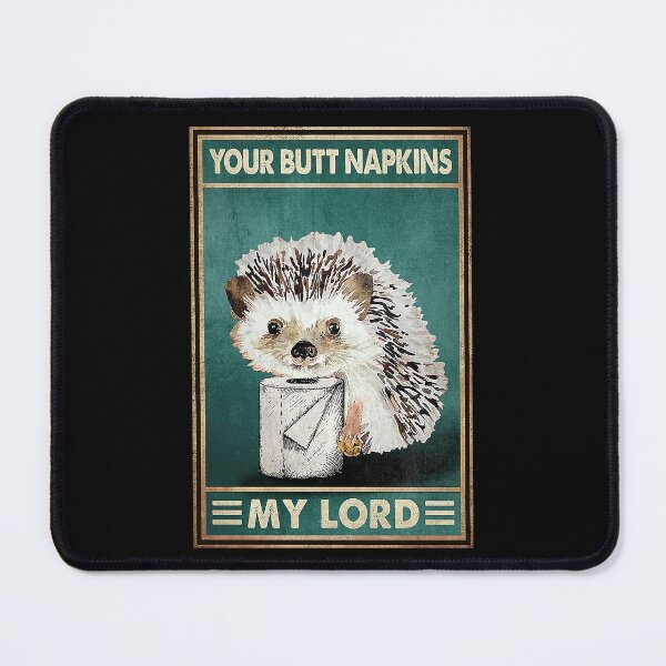 Item preview, Your butt napkins my lord Hedgehog lover designed and sold by KinstleHawa.