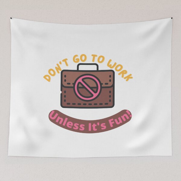 Item preview, Don't Go To Work Unless It's Fun Day | Have Fun And Be Silly At Work Day designed and sold by SolSel ⭐⭐⭐⭐⭐.