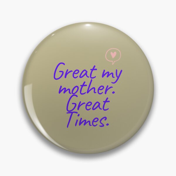 Item preview, Great my mother. Great Times.   designed and sold by CopperAndReeds.