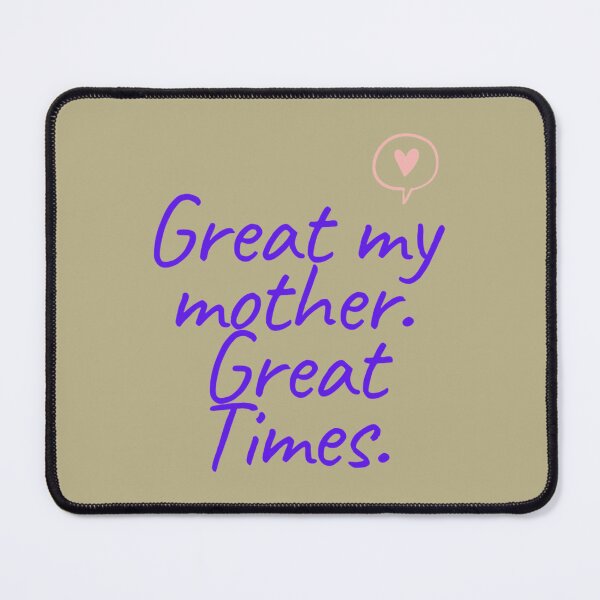 Item preview, Great my mother. Great Times. designed and sold by CopperAndReeds.