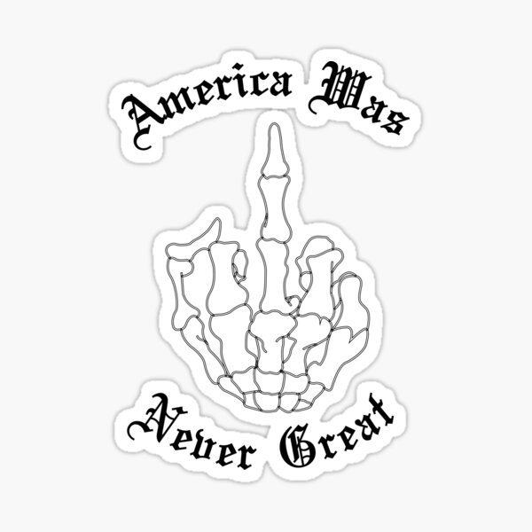 Artikel-Vorschau von America Was Never Great, designt und verkauft von bmata.