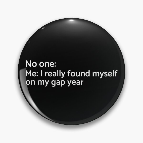 Item preview, No one: Me: I Really Found Myself on My Gap Year - University - College - Travelling - Graduatees designed and sold by GraduaTees.