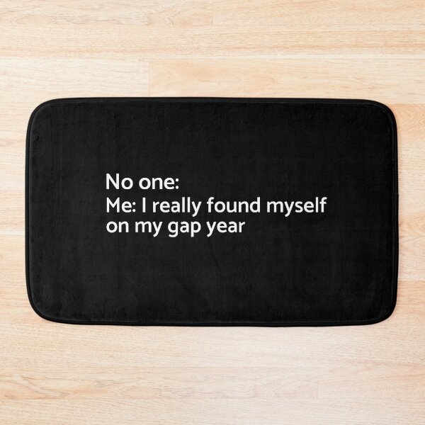 Item preview, No one: Me: I Really Found Myself on My Gap Year - University - College - Travelling - Graduatees designed and sold by GraduaTees.