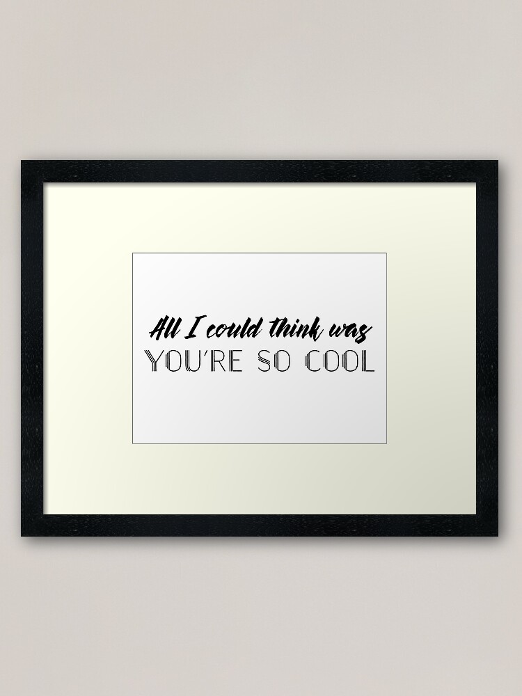 Alternate view of True Romance - All I could think was you're so cool Framed Art Print