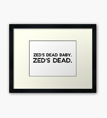 Pulp Fiction - Zed's dead baby. Zed's dead. Framed Print