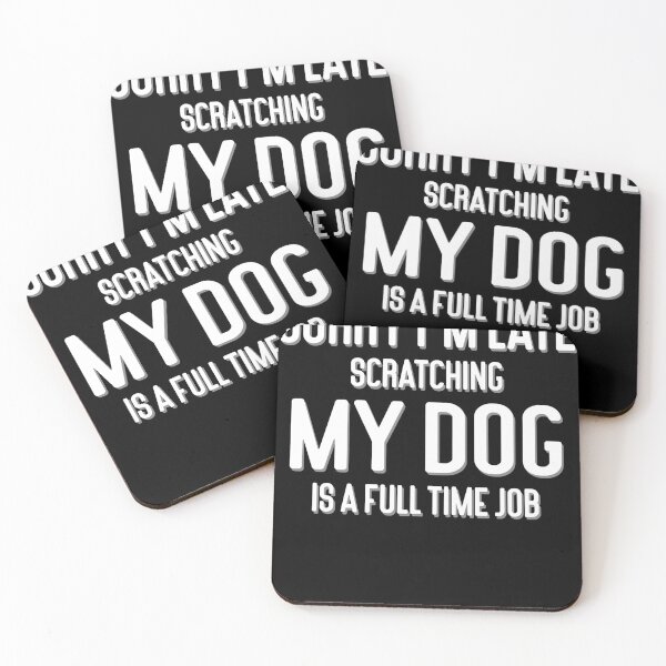Item preview, Sorry I'm Late Scratching My Dog Is A Full Time Job Funny designed and sold by RJ-Art.