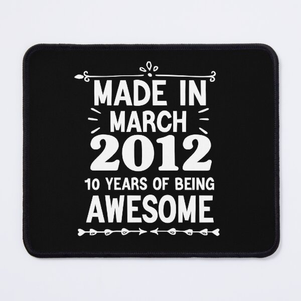 Item preview, Made In March 2012 10 Years Of Being Awesome, Funny Birthday Gift designed and sold by AMERZAGUE DESIGN.