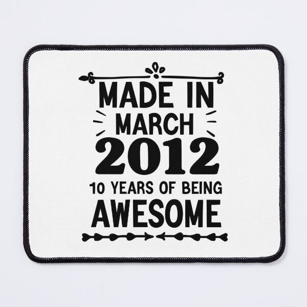 Item preview, Made In March 2012 10 Years Of Being Awesome, Funny Birthday Gift designed and sold by AMERZAGUE DESIGN.