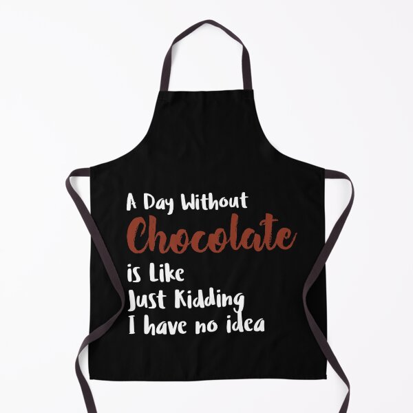 Item preview, A Dad Without Chocolate Is Like Just Kidding I Have No Idea designed and sold by jain-ravi002.