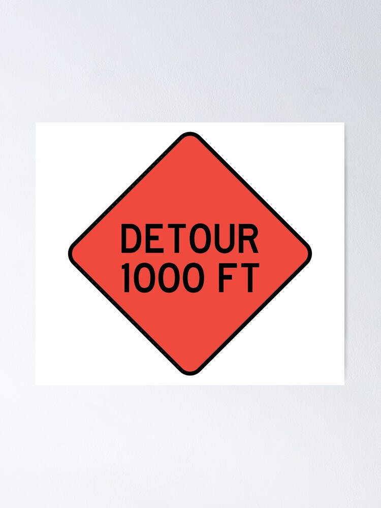 “Detour 1000 FT | Detour sign” Poster for Sale by rsty11 | Redbubble