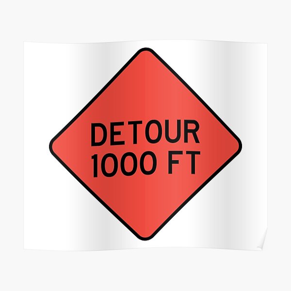 “Detour 1000 FT | Detour sign” Poster for Sale by rsty11 | Redbubble