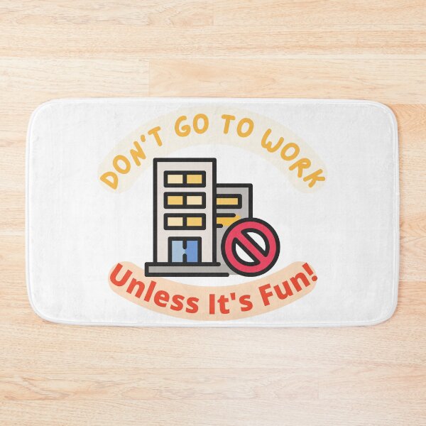 Item preview, Don't Go To Work Unless It's Fun Day | Have Fun And Be Silly At Work Day designed and sold by SolSel ⭐⭐⭐⭐⭐.