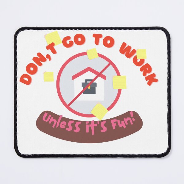 Item preview, Don't Go To Work Unless It's Fun Day | Have Fun And Be Silly At Work Day designed and sold by SolSel ⭐⭐⭐⭐⭐.