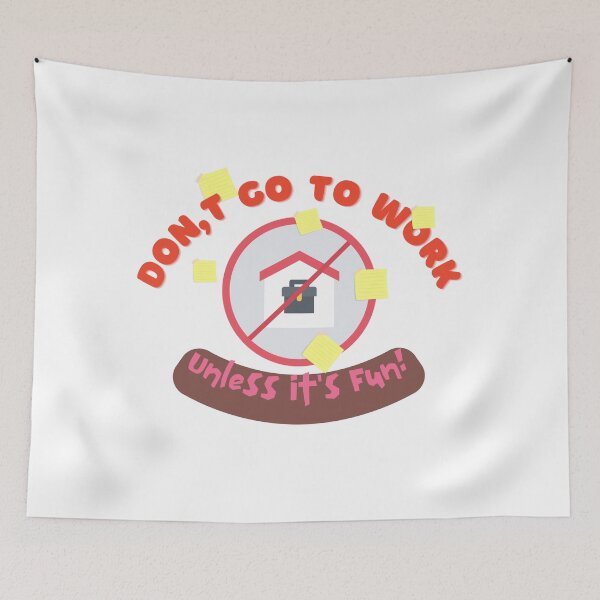 Item preview, Don't Go To Work Unless It's Fun Day | Have Fun And Be Silly At Work Day designed and sold by SolSel ⭐⭐⭐⭐⭐.