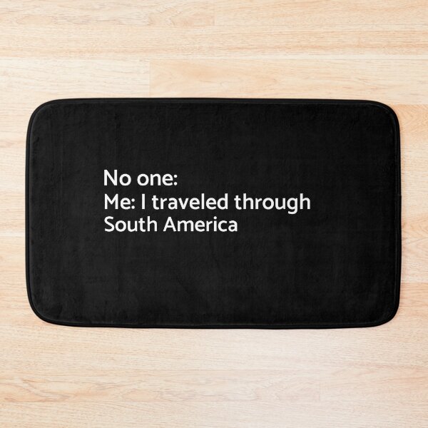 Item preview, No one: Me: I Traveled Through South America  - Travelling designed and sold by GraduaTees.