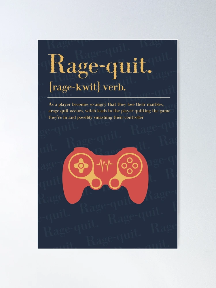 Rage Quit Game - Rage Quit Definition, Gaming Zoom gifts Art Board Print  for Sale by NamNguyen97