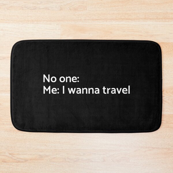 Item preview, No one: Me: I Wanna Travel - University - College - Travelling - Graduatees designed and sold by GraduaTees.