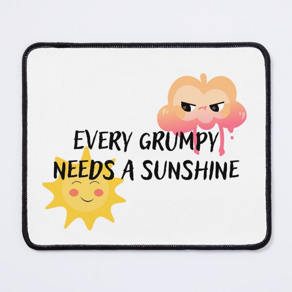 Item preview, Every Grumpy Needs A Sunshine designed and sold by marlynlove.