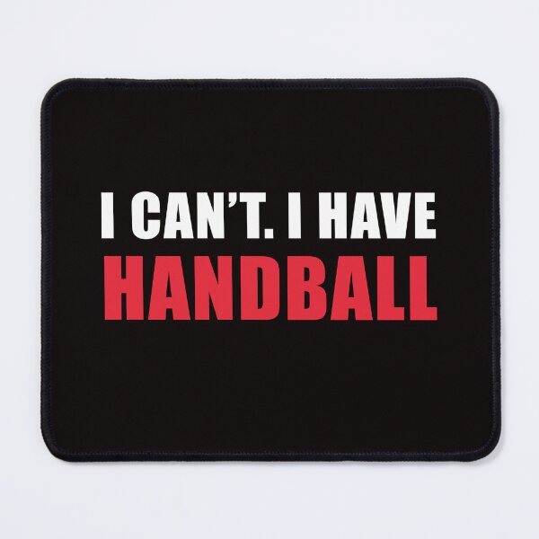 Item preview, I Can't I Have Handball, Handball Quote, Funny Handball designed and sold by Aerial Addicts.