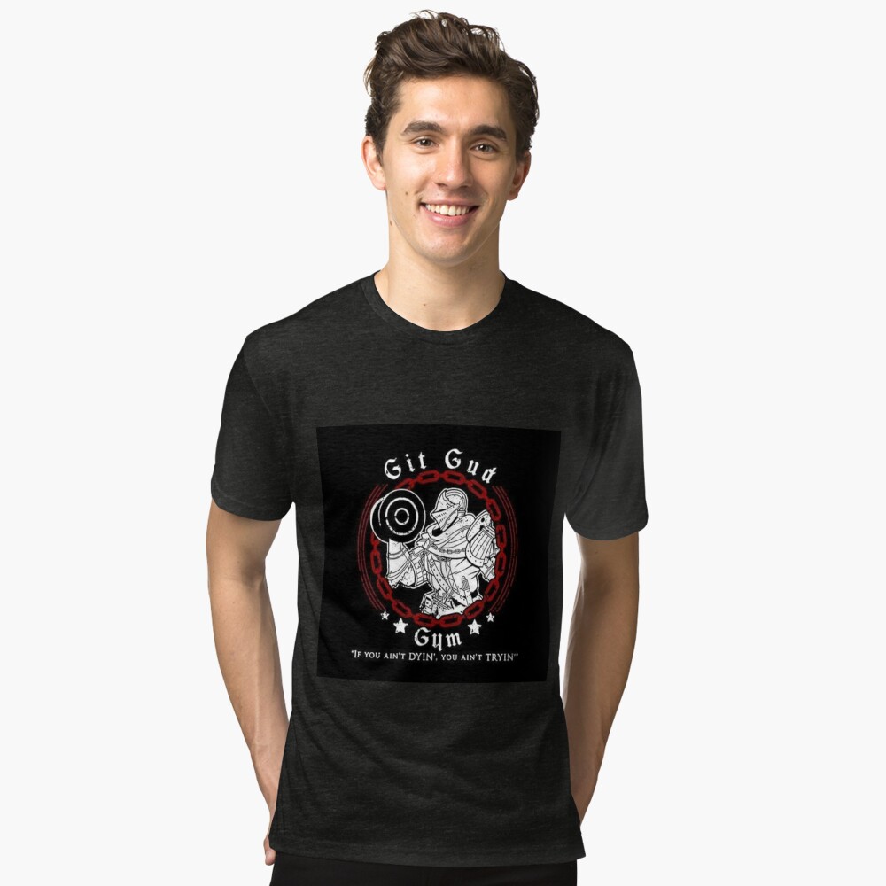 Git Gud Gym If You Ain’t Dyin’ You Ain’t Tryin’ Shirt