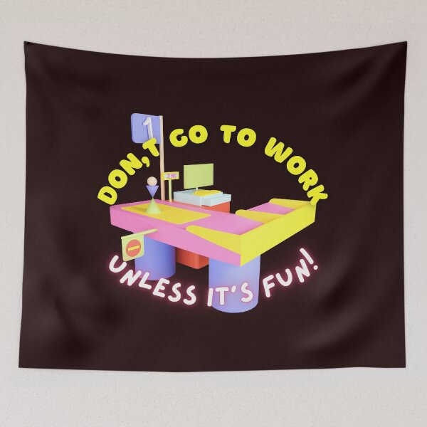 Item preview, Don't Go To Work Unless It's Fun Day | Have Fun And Be Silly At Work Day designed and sold by SolSel ⭐⭐⭐⭐⭐.