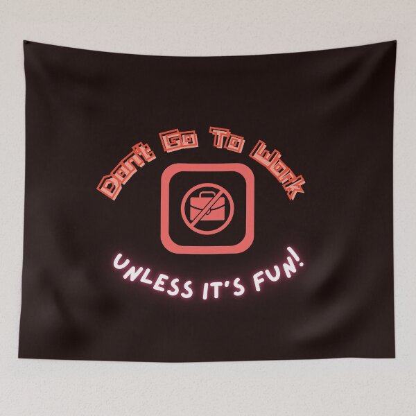 Item preview, Don't Go To Work Unless It's Fun Day | Have Fun And Be Silly At Work Day designed and sold by SolSel ⭐⭐⭐⭐⭐.