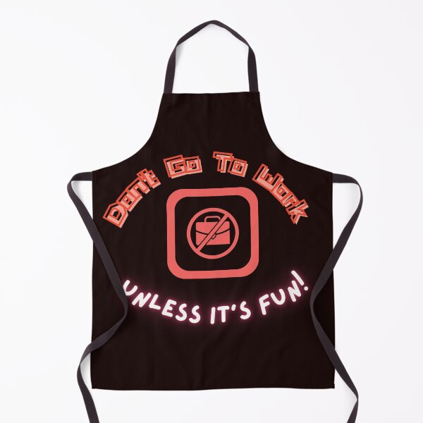 Item preview, Don't Go To Work Unless It's Fun Day | Have Fun And Be Silly At Work Day designed and sold by SolSel ⭐⭐⭐⭐⭐.