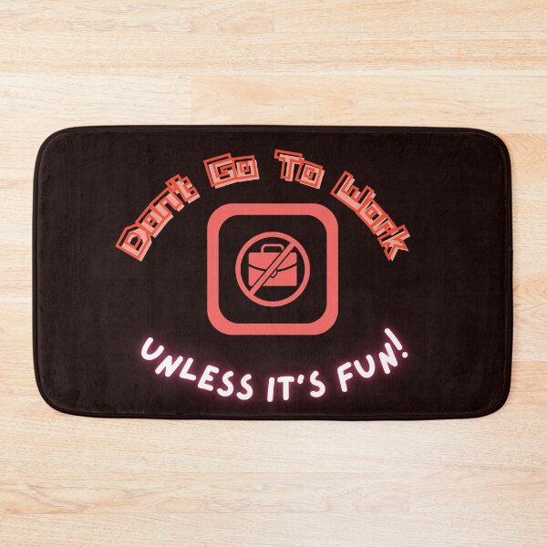 Item preview, Don't Go To Work Unless It's Fun Day | Have Fun And Be Silly At Work Day designed and sold by SolSel ⭐⭐⭐⭐⭐.