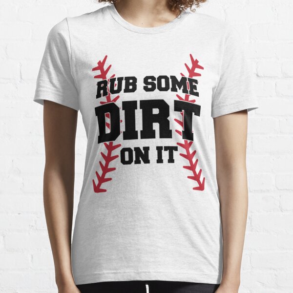 Rub Dirt On It Baseball Game Snarky T-shirt