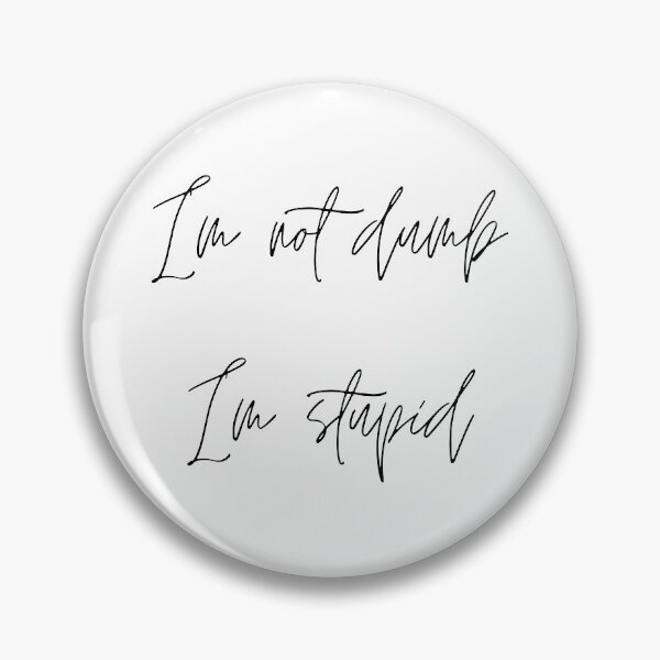 Item preview, I'm not bumb I'm stupid designed and sold by ConzyBelle.