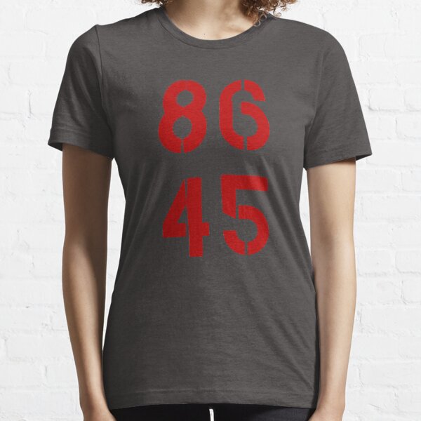 86 45 / Remove Trump Essential T-Shirt