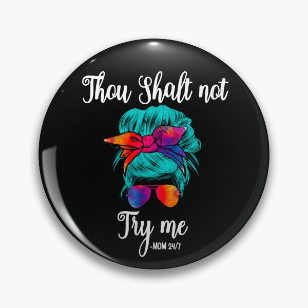 Item preview, Thou shalt not try me mom 24/7- funny mom/ Mother’s Day designed and sold by Designs Of all kinds.