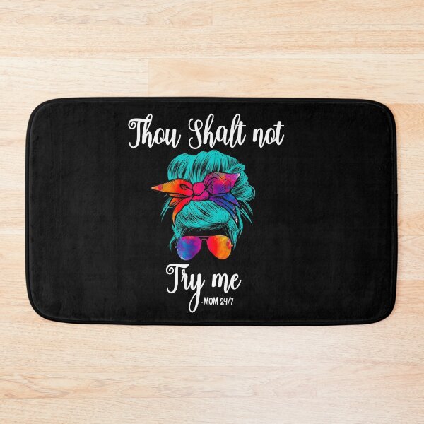 Item preview, Thou shalt not try me mom 24/7- funny mom/ Mother’s Day designed and sold by Designs Of all kinds.