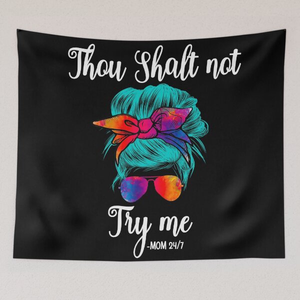 Item preview, Thou shalt not try me mom 24/7- funny mom/ Mother’s Day designed and sold by Designs Of all kinds.