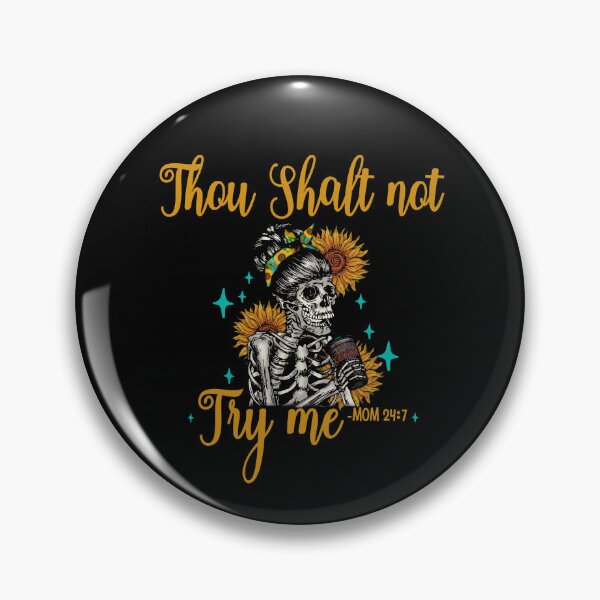 Item preview, Skeleton mom Thou shalt not try me mom 24/7- funny mom/ Mother’s Day designed and sold by Designs Of all kinds.