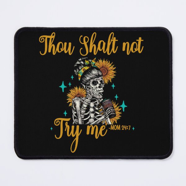 Item preview, Skeleton mom Thou shalt not try me mom 24/7- funny mom/ Mother’s Day designed and sold by Designs Of all kinds.