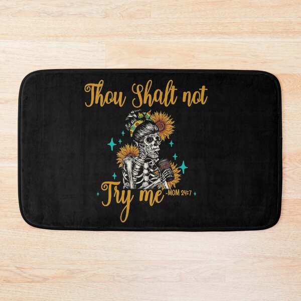 Item preview, Skeleton mom Thou shalt not try me mom 24/7- funny mom/ Mother’s Day designed and sold by Designs Of all kinds.