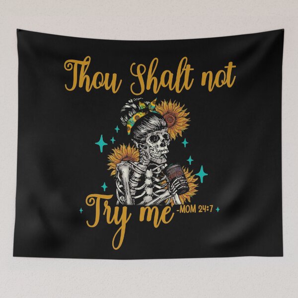 Item preview, Skeleton mom Thou shalt not try me mom 24/7- funny mom/ Mother’s Day designed and sold by Designs Of all kinds.