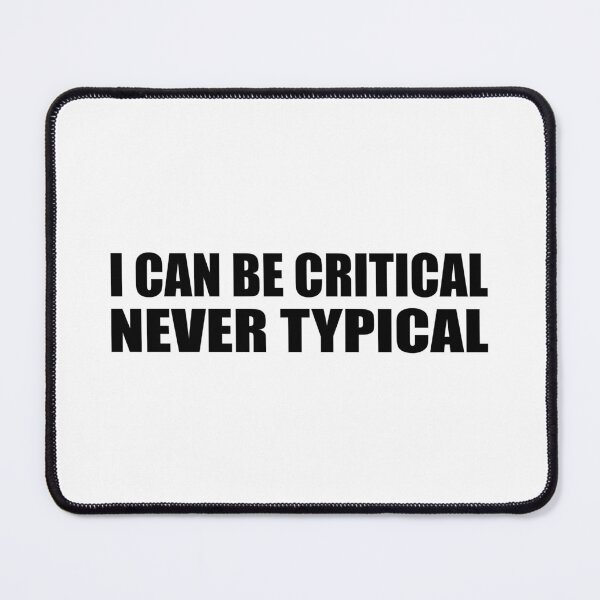 Item preview, I can be critical, never typical designed and sold by Colorfulandfun.